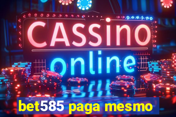 bet585 paga mesmo