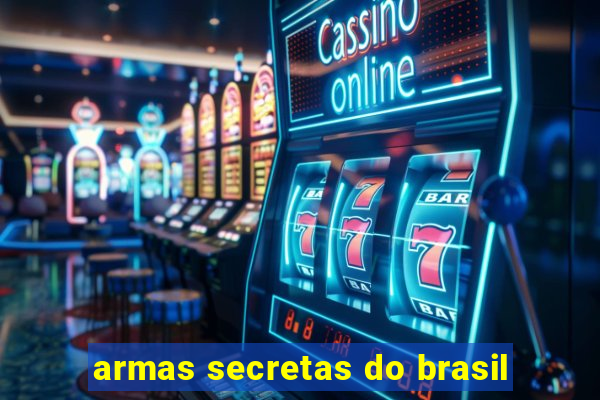 armas secretas do brasil