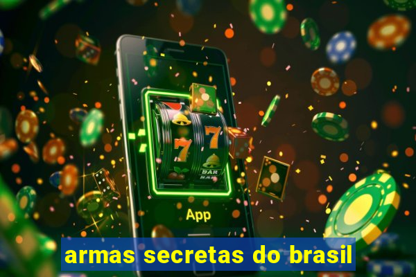 armas secretas do brasil