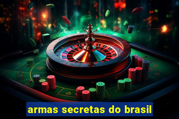 armas secretas do brasil