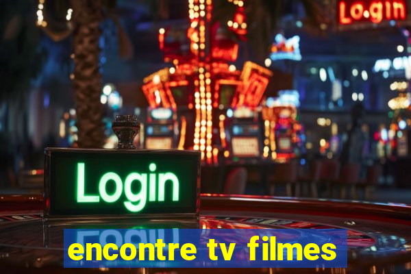 encontre tv filmes