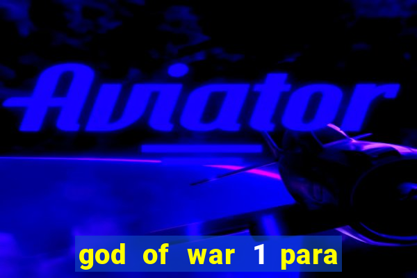 god of war 1 para pc sem emulador