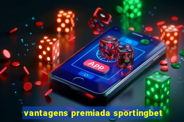 vantagens premiada sportingbet