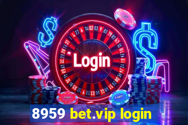 8959 bet.vip login