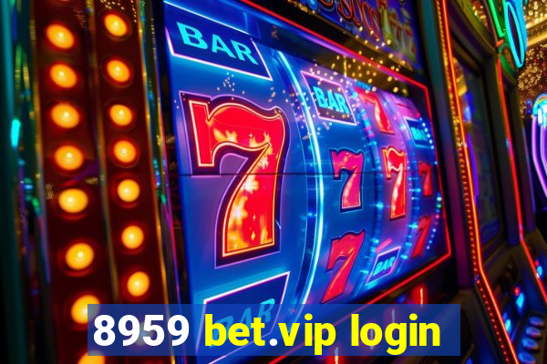 8959 bet.vip login