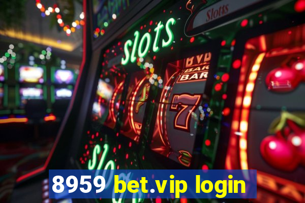 8959 bet.vip login