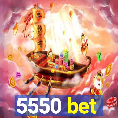 5550 bet