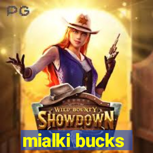 mialki bucks