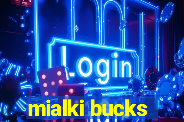 mialki bucks