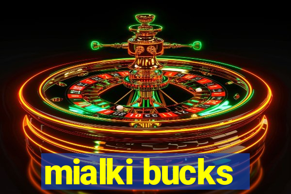 mialki bucks