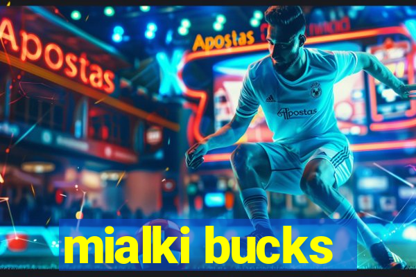 mialki bucks