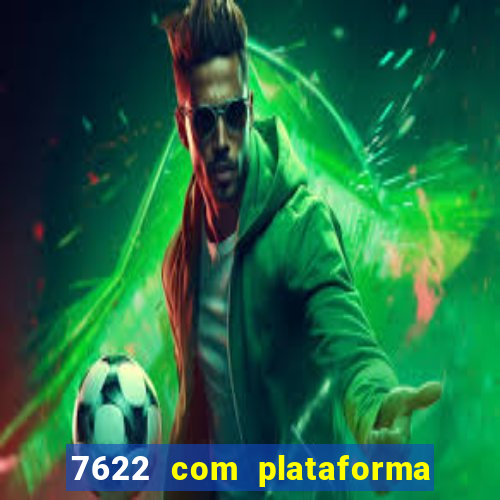 7622 com plataforma de jogos