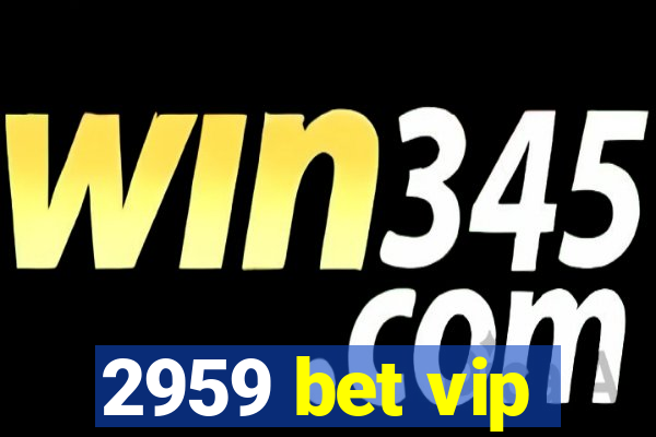 2959 bet vip