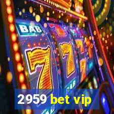 2959 bet vip