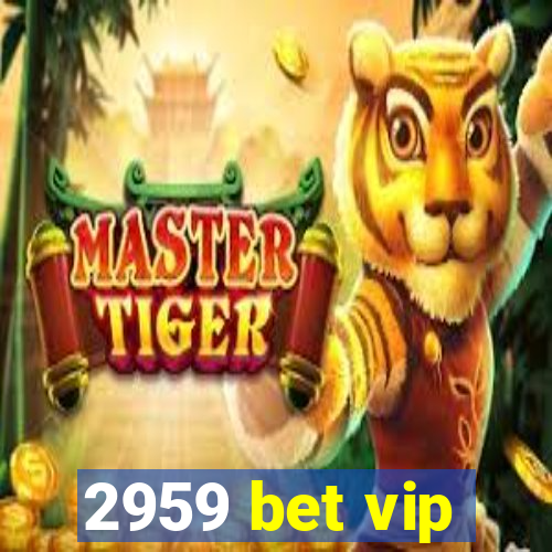 2959 bet vip