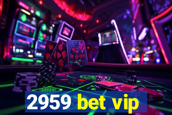 2959 bet vip