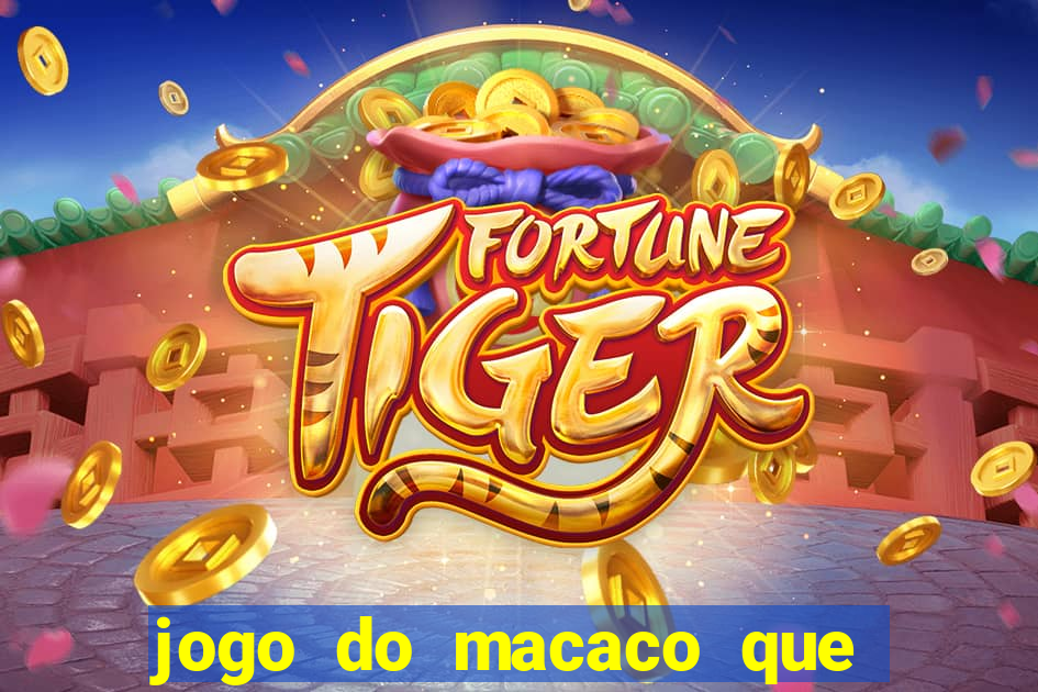 jogo do macaco que ganha dinheiro