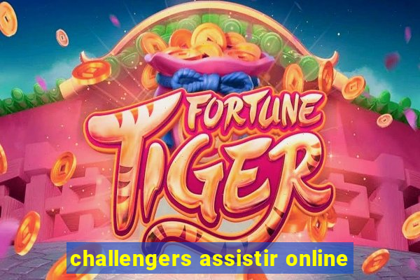 challengers assistir online