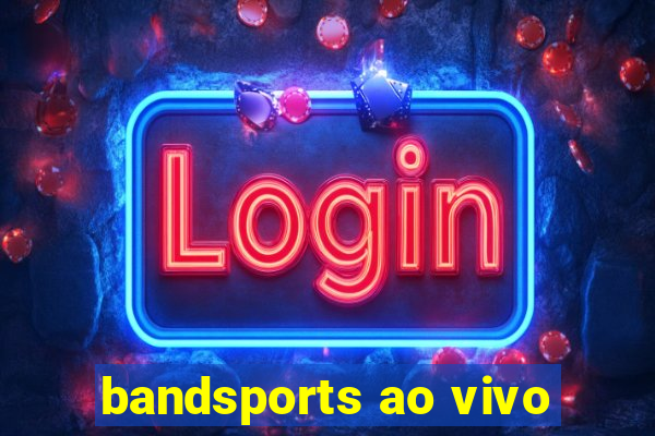 bandsports ao vivo