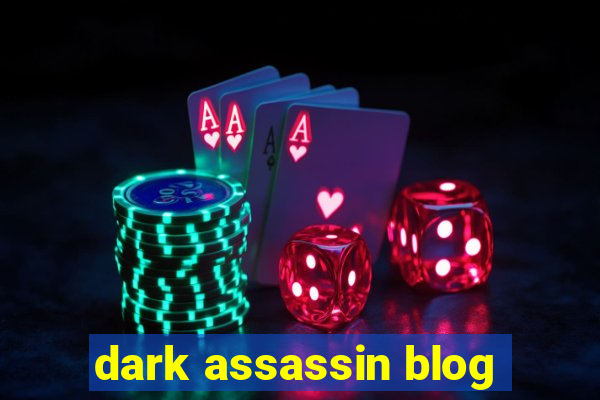 dark assassin blog