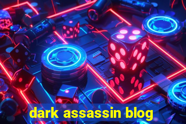 dark assassin blog