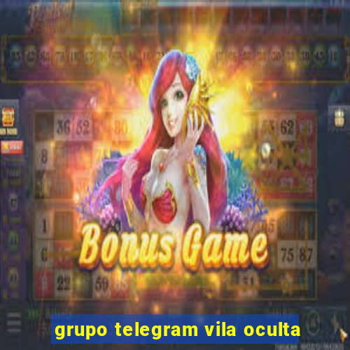 grupo telegram vila oculta