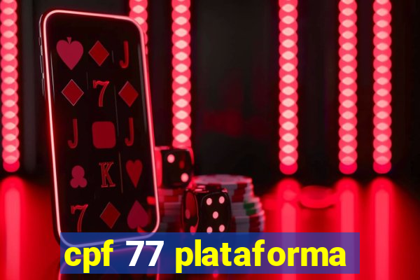 cpf 77 plataforma