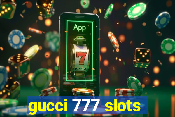 gucci 777 slots