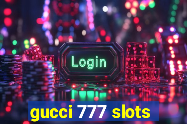 gucci 777 slots