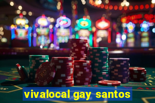 vivalocal gay santos