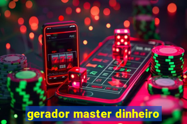 gerador master dinheiro