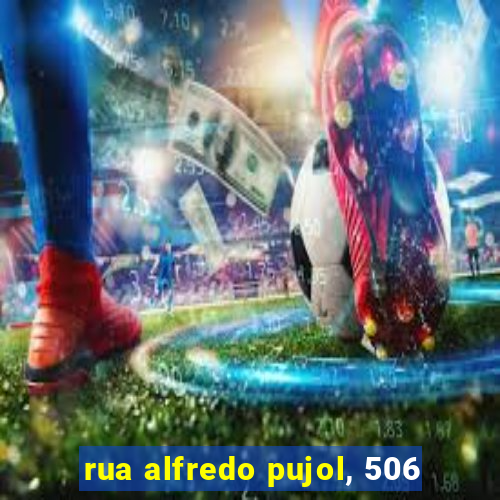 rua alfredo pujol, 506