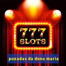 puxadas da dona maria