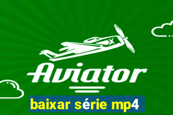 baixar série mp4