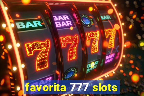 favorita 777 slots