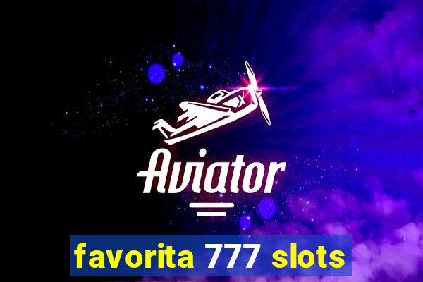 favorita 777 slots