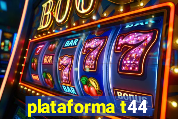 plataforma t44