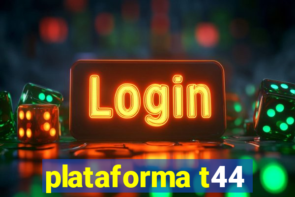 plataforma t44