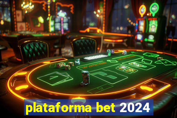 plataforma bet 2024