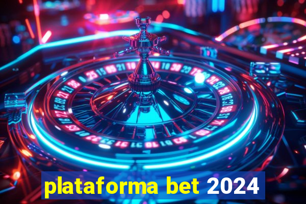 plataforma bet 2024