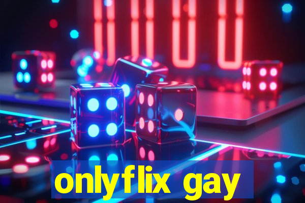 onlyflix gay