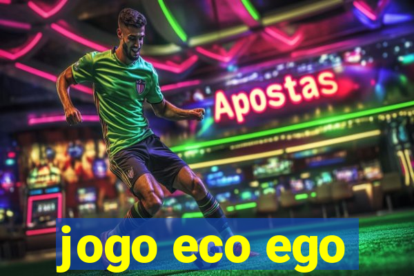 jogo eco ego