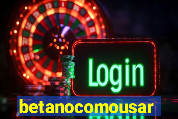 betanocomousar