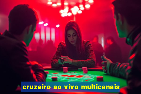 cruzeiro ao vivo multicanais