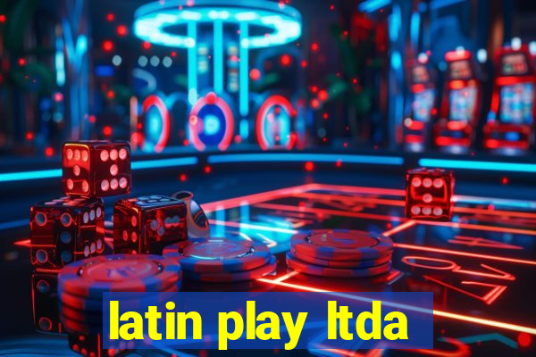 latin play ltda