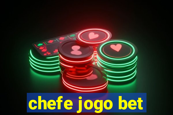 chefe jogo bet