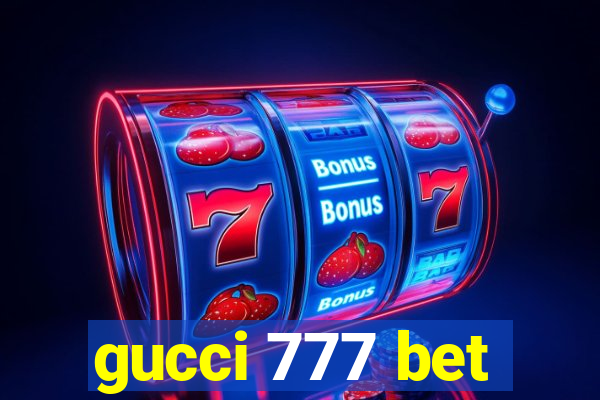 gucci 777 bet