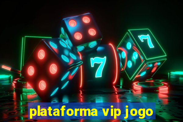 plataforma vip jogo