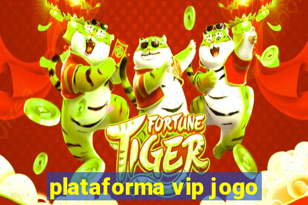 plataforma vip jogo