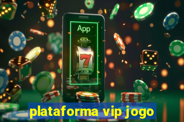 plataforma vip jogo